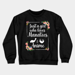 Just a girl who loves manatees and anime Crewneck Sweatshirt